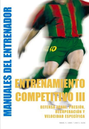 Cover image for Entrenamiento Competitivo (III): Defensa Zonal, Presion, Recuperacion Y Velocidad Especifica