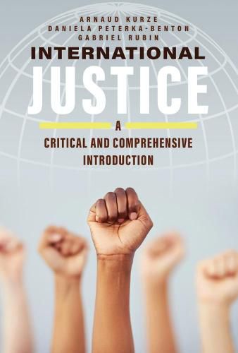 Cover image for International Justice: A Critical and Comprehensive Introduction