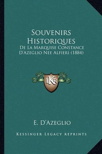 Cover image for Souvenirs Historiques: de La Marquise Constance D'Azeglio Nee Alfieri (1884)