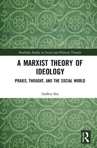 Cover image for A Marxist Theory of Ideology: Praxis, Thought, and the Social World