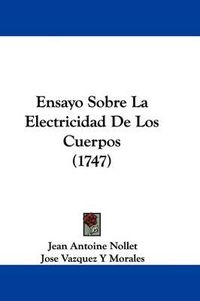 Cover image for Ensayo Sobre La Electricidad de Los Cuerpos (1747)