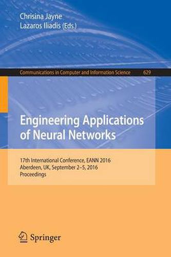 Cover image for Engineering Applications of Neural Networks: 17th International Conference, EANN 2016, Aberdeen, UK, September 2-5, 2016, Proceedings