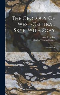 Cover image for The Geology Of West-central Skye, With Soay