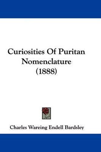 Cover image for Curiosities of Puritan Nomenclature (1888)