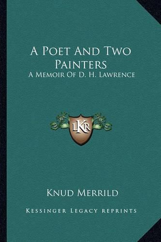 Cover image for A Poet and Two Painters: A Memoir of D. H. Lawrence