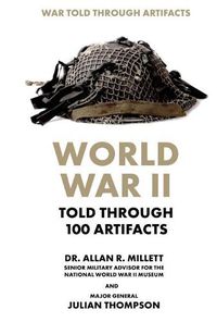 Cover image for World War II Told Through 100 Artifacts