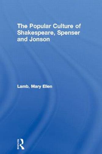 Cover image for The Popular Culture of Shakespeare, Spenser, and Jonson