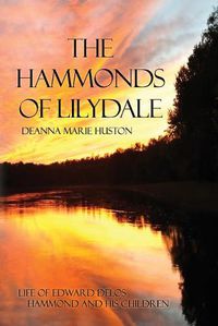 Cover image for The Hammonds of Lilydale: Life of Edward Delos Hammond and His Children