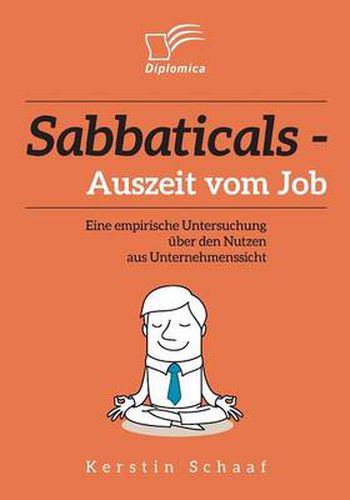 Cover image for Sabbaticals - Auszeit vom Job: Eine empirische Untersuchung uber den Nutzen aus Unternehmenssicht