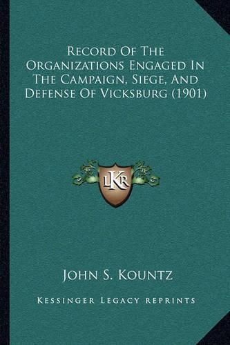 Cover image for Record of the Organizations Engaged in the Campaign, Siege, and Defense of Vicksburg (1901)