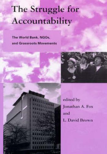 Cover image for The Struggle for Accountability: World Bank, NGOs and Grassroots Movements