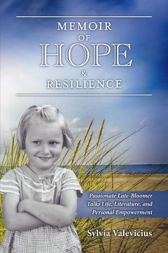 Cover image for Memoir of Hope & Resilience: Passionate Late-Bloomer Talks Life, Literature, and Personal Empowerment