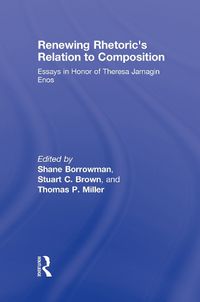 Cover image for Renewing Rhetoric's Relation to Composition: Essays in Honor of Theresa Jarnagin Enos