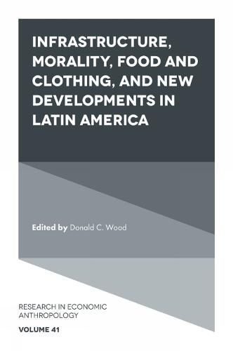 Cover image for Infrastructure, Morality, Food and Clothing, and New Developments in Latin America