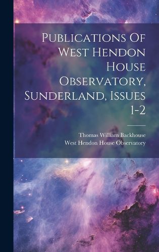 Cover image for Publications Of West Hendon House Observatory, Sunderland, Issues 1-2