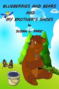 Cover image for Blueberries and Bears and My Brother's Shoes