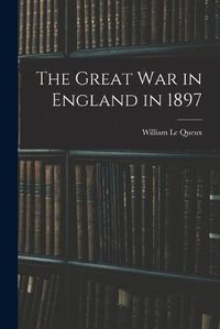 Cover image for The Great war in England in 1897