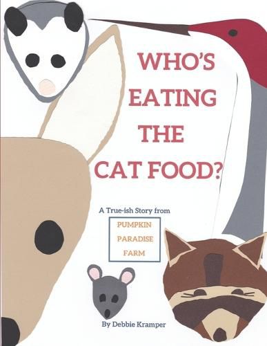 Cover image for Who's Eating the Catfood?: A True-ish Story from Pumpkin Paradise Farm