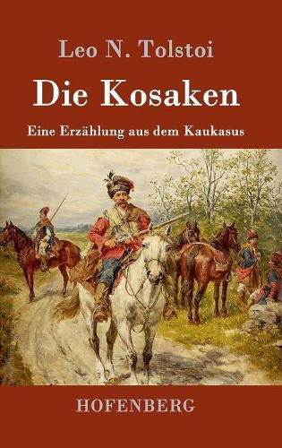 Cover image for Die Kosaken: Eine Erzahlung aus dem Kaukasus