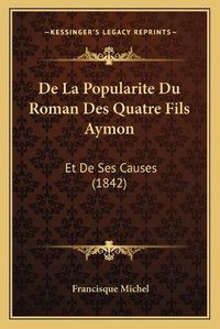 Cover image for de La Popularite Du Roman Des Quatre Fils Aymon: Et de Ses Causes (1842)