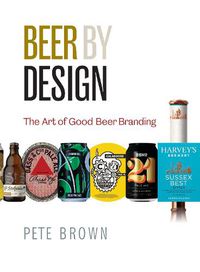 Cover image for Beer by Design: The art of good beer branding