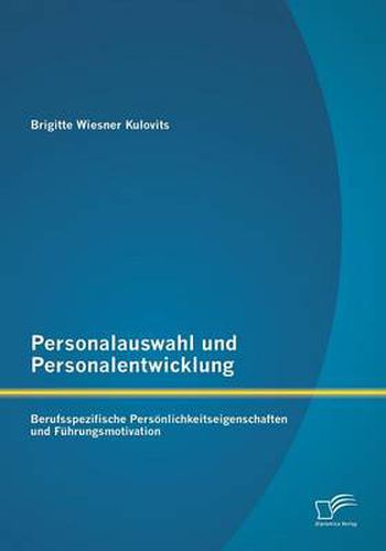 Cover image for Personalauswahl und Personalentwicklung: Berufsspezifische Persoenlichkeitseigenschaften und Fuhrungsmotivation