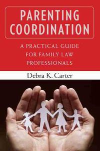 Cover image for Parenting Coordination: A Practical Guide for Family Law Professionals