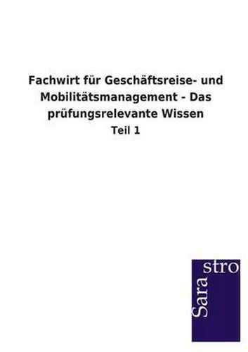 Cover image for Fachwirt Fur Geschaftsreise- Und Mobilitatsmanagement - Das Prufungsrelevante Wissen