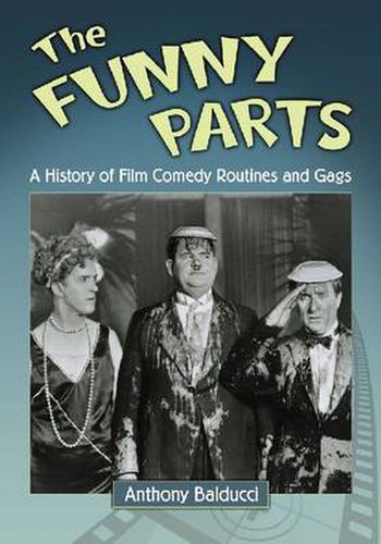 The Funny Parts: A History of Film Comedy Routines and Gags