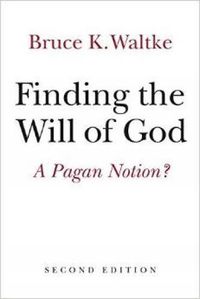 Cover image for Finding the Will of God: A Pagan Notion?