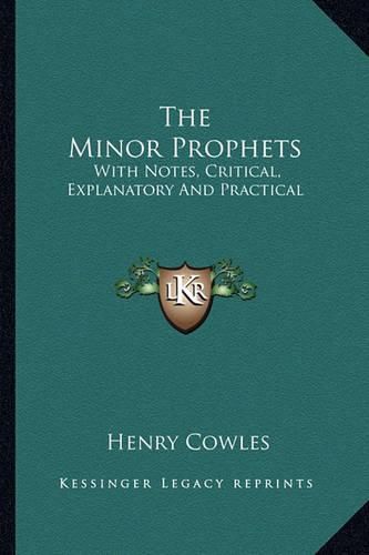 Cover image for The Minor Prophets: With Notes, Critical, Explanatory and Practical