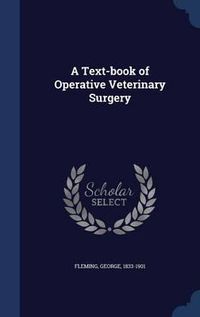 Cover image for A Text-Book of Operative Veterinary Surgery