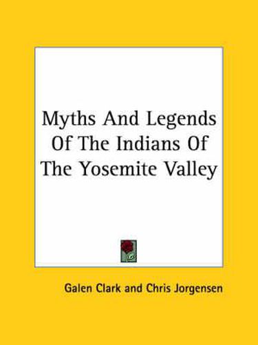 Cover image for Myths and Legends of the Indians of the Yosemite Valley