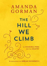 Cover image for The Hill We Climb: An Inaugural Poem for the Country