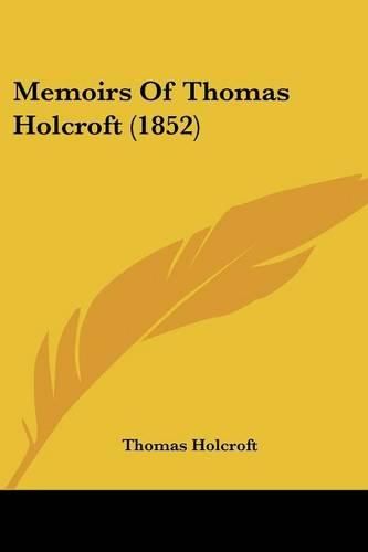 Memoirs of Thomas Holcroft (1852)