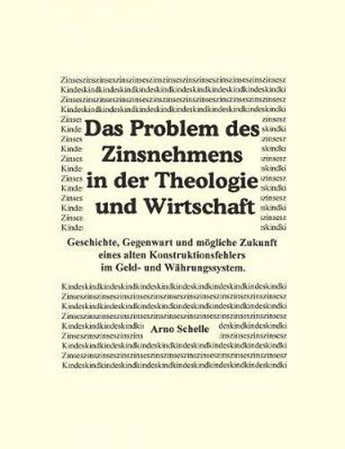 Cover image for Das Problem des Zinsnehmens in der Theologie und Wirtschaft. Geschichte, Gegenwart und moegliche Zukunft eines alten Kons