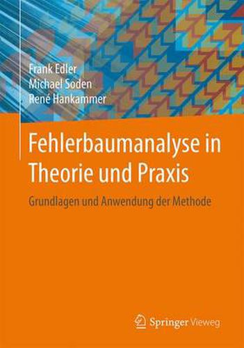 Cover image for Fehlerbaumanalyse in Theorie und Praxis: Grundlagen und Anwendung der Methode