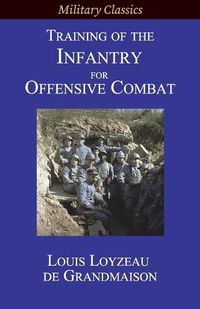 Cover image for Training of the Infantry for Offensive Combat