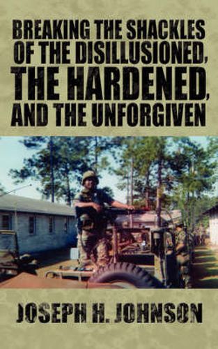 Cover image for Breaking the Shackles of the Disillusioned, the Hardened, and the Unforgiven