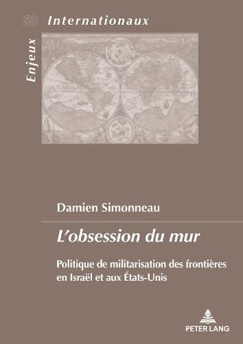 Cover image for L'Obsession Du Mur: Politique de Militarisation Des Frontieres En Israel Et Aux Etats-Unis