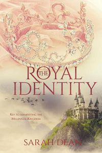 Cover image for The Royal Identity: Key to manifesting the Millennial Kingdom