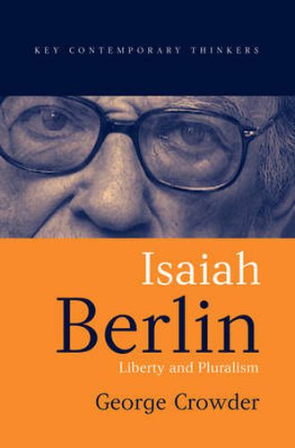 Isaiah Berlin: Liberty, Pluralism and Liberalism