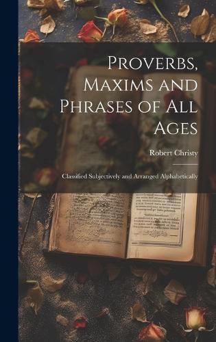 Cover image for Proverbs, Maxims and Phrases of all Ages
