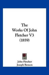 Cover image for The Works of John Fletcher V3 (1859)