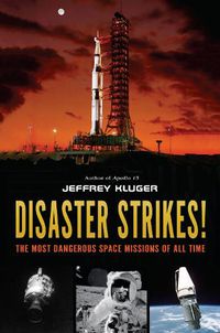 Cover image for Disaster Strikes!: The Most Dangerous Space Missions of All Time