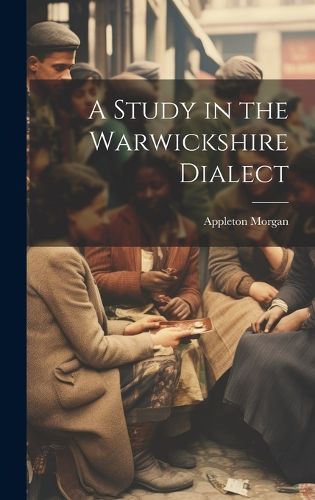 Cover image for A Study in the Warwickshire Dialect