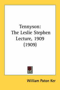 Cover image for Tennyson: The Leslie Stephen Lecture, 1909 (1909)
