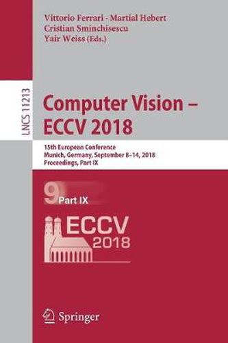 Cover image for Computer Vision - ECCV 2018: 15th European Conference, Munich, Germany, September 8-14, 2018, Proceedings, Part IX