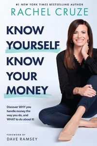 Cover image for Know Yourself, Know Your Money: Discover Why You Handle Money the Way You Do, and What to Do about It!