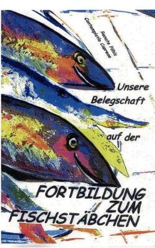 Cover image for Fortbildung zum Fischstabchen: Ein Roman in Filethappchen